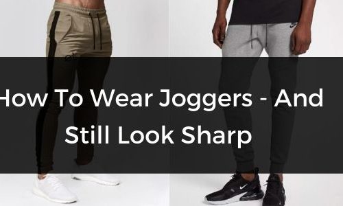 Hur man bär joggingbyxor – och ser fortfarande skarp ut |   Herrkläder och accessoarer